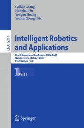 book Intelligent Robotics and Applications: First International Conference, ICIRA 2008, Wuhan, China, October 15-17, 2008, Proceedings, Part I