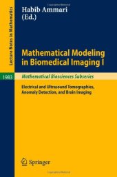 book Mathematical Modeling in Biomedical Imaging I: Electrical and Ultrasound Tomographies, Anomaly Detection, and Brain Imaging