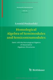 book Homological Algebra of Semimodules and Semicontramodules: Semi-infinite Homological Algebra of Associative Algebraic Structures