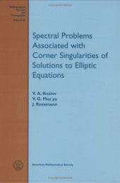 book Spectral Problems Associated with Corner Singularities of Solutions to Elliptic Equations