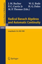 book Radical Banach Algebras and Automatic Continuity: Proceedings of a Conference Held at California State University, Long Beach, July 17–31, 1981