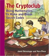 book The Cryptoclub: Using Mathematics to Make and Break Secret Codes