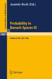 book Probability in Banach Spaces III: Proceedings of the Third International Conference on Probability in Banach Spaces Held at Tufts University, Medford, USA, August 4–16, 1980