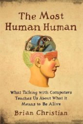 book The Most Human Human: What Talking with Computers Teaches Us About What It Means to Be Alive