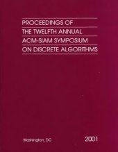 book Proceedings of the Twelfth Annual ACM-SIAM Symposium on Discrete Algorithms (Proceedings in Applied Mathematics 103)