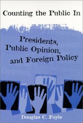 book Counting the Public In: Presidents, Public Opinion, and Foreign Policy