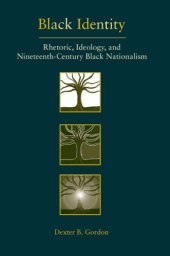 book Black Identity: Rhetoric, Ideology, and Nineteenth-Century Black Nationalism