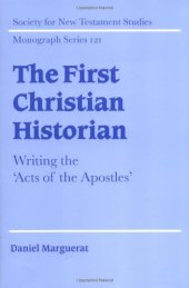 book The First Christian Historian: Writing the 'Acts of the Apostles' (Society for New Testament Studies Monograph Series)