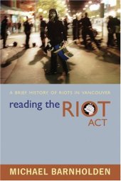 book Reading the Riot Act: A Brief History of Riots in Vancouver