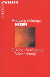 book Hexen: Glaube, Verfolgung, Vermarktung, 2. Auflage (Beck Wissen)