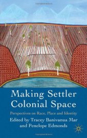 book Making Settler Colonial Space: Perspectives on Race, Place and Identity