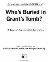 book Who's Buried in Grant's Tomb?: A Tour of Presidential Gravesites   