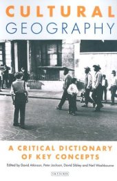 book Cultural Geography: A Critical Dictionary of Key Concepts (International Library of Human Geography)