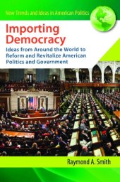 book Importing Democracy: Ideas from Around the World to Reform and Revitalize American Politics and Government