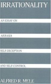 book Irrationality: An Essay on Akrasia, Self-Deception, and Self-Control