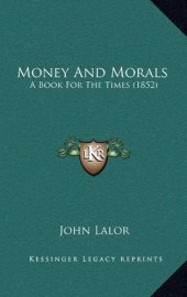 book Money And Morals: A Book For The Times (1852)