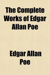 book The Complete Works of Edgar Allan Poe (Volume 17); Poe and His Friends. Letters Relating to Poe