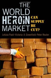 book The World Heroin Market: Can Supply Be Cut? (Studies in Crime and Public Policy)