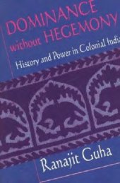 book Dominance without Hegemony: History and Power in Colonial India (Convergences:Inventories of the Present)