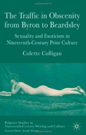 book The Traffic in Obscenity from Byron to Beardsley: Sexuality & Exoticism in Nineteenth-Century Print Culture