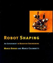 book Robot Shaping: An Experiment in Behavior Engineering