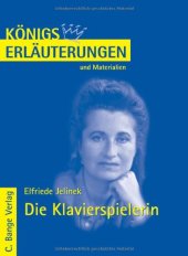 book Erläuterungen zu Elfriede Jelinek: Die Klavierspielerin (Königs Erläuterungen und Materialien, Band 471)