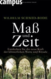 book Maß und Zeit: Entdecken Sie die neue Kraft der klösterlichen Werte und Rituale