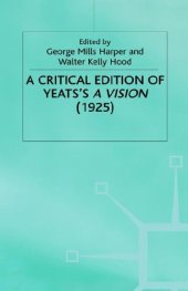 book A Critical Edition of Yeats' ''A Vision''