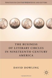 book The Business of Literary Circles in Nineteenth-Century America (Nineteenth-Century Major Lives and Letters)