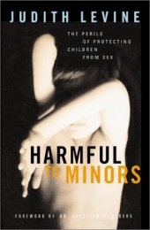 book Harmful To Minors: The Perils Of Protecting Children From Sex