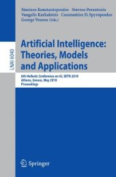 book Artificial Intelligence: Theories, Models and Applications: 6th Hellenic Conference on AI, SETN 2010, Athens, Greece, May 4-7, 2010. Proceedings