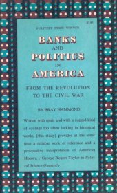 book Banks and Politics in America: From the Revolution to the Civil War