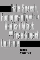 book Hate Speech, Pornography, And Radical Attacks On Free Speech Doctrine