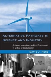 book Alternative Pathways in Science and Industry: Activism, Innovation, and the Environment in an Era of Globalization (Urban and Industrial Environments)