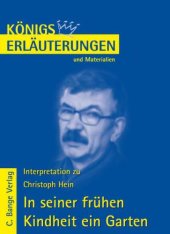 book Erläuterungen zu Christoph Hein: In seiner frühen Kindheit ein Garten (Königs Erläuterungen und Materialien, Band 484)