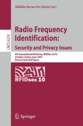 book Radio Frequency Identification: Security and Privacy Issues: 6th International Workshop, RFIDSec 2010, Istanbul, Turkey, June 8-9, 2010, Revised Selected Papers