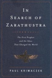 book In Search of Zarathustra: The First Prophet and the Ideas That Changed the World