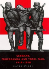 book Germany, Propaganda and Total War, 1914-1918