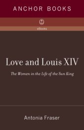 book Love and Louis XIV: The Women in the Life of the Sun King