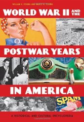 book World War II and the Postwar Years in America: A Historical and Cultural Encyclopedia