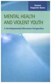 book Mental Health and Violent Youth: A Developmental Lifecourse Perspective (Criminal Justice: Recent Scholarship)