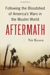 book Aftermath: Following the Bloodshed of America's Wars in the Muslim World