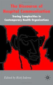 book The Discourse of Hospital Communication: Tracing Complexities in Contemporary Health Organizations (Palgrave Studies in Professional and Organizational Discourse)