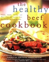 book The Healthy Beef Cookbook: Steaks, Salads, Stir-fry, and More - Over 130 Luscious Lean Beef Recipes for Every Occasion