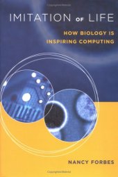 book Imitation of Life: How Biology Is Inspiring Computing