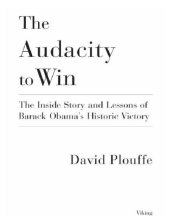 book The Audacity to Win: The Inside Story and Lessons of Barack Obama's Historic Victory   