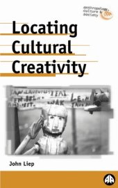 book Locating Cultural Creativity (Anthropology, Culture and Society)