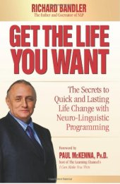 book Get the Life You Want: Foreword by Paul McKenna. The Secrets to Quick & Lasting Life Change