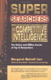 book Super Searchers on Competitive Intelligence: The Online and Offline Secrets of Top CI Researchers