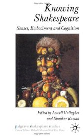 book Knowing Shakespeare: Senses, Embodiment and Cognition (Palgrave Shakespeare Studies)